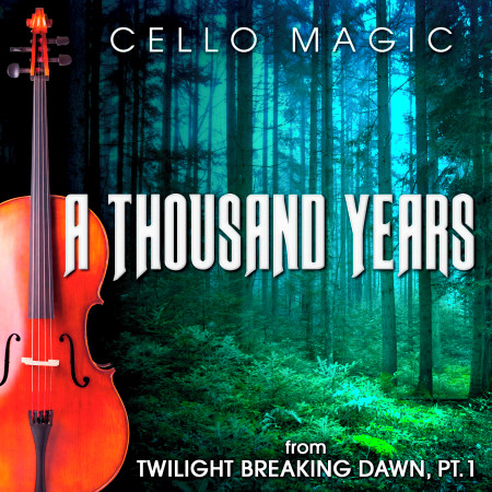 A Thousand Years (From "The Twilight Saga - Breaking Dawn, Pt. 1") [Cello Version]