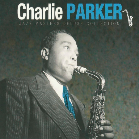 Charlie Parker - Jazz Masters Deluxe Collection