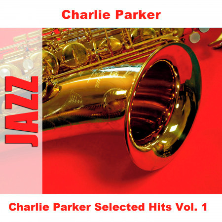 Charlie Parker Selected Hits Vol. 1