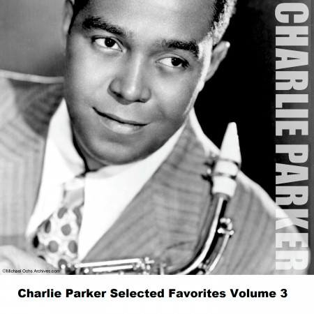 Charlie Parker Selected Favorites Volume 3