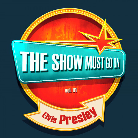 THE SHOW MUST GO ON with Elvis Presley, Vol. 01