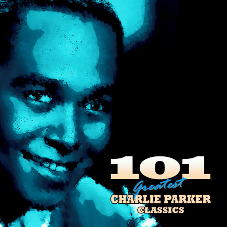 101 Essential Charlie Parker Classics