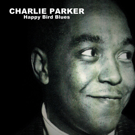 Charlie Parker, Happy Bird Blues