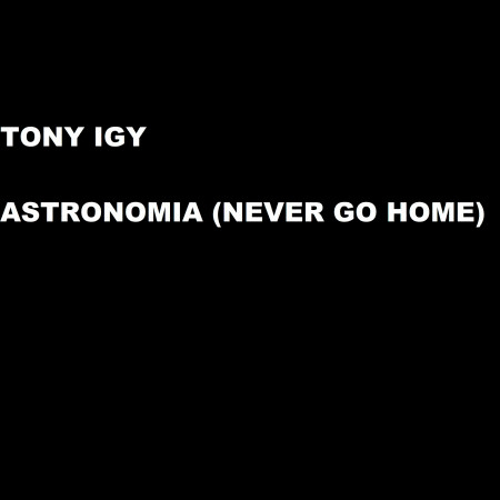 Astronomia (Never Go Home)