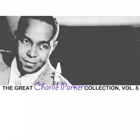 The Great Charlie Parker Collection, Vol. 8