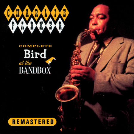 Complete Bird At the Bandbox (Remastered)