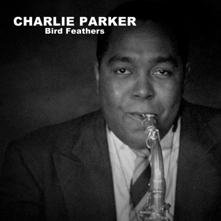 Charlie Parker, Bird Feathers