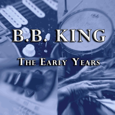 The Early Years專輯 - B.B. King - LINE MUSIC