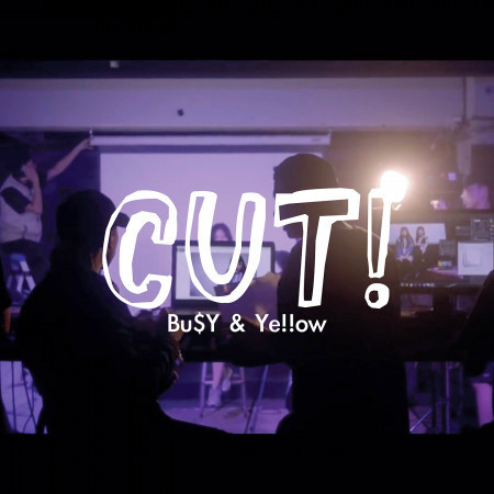 卡! Cut! (Ye!!ow、Bu$Y) 專輯封面