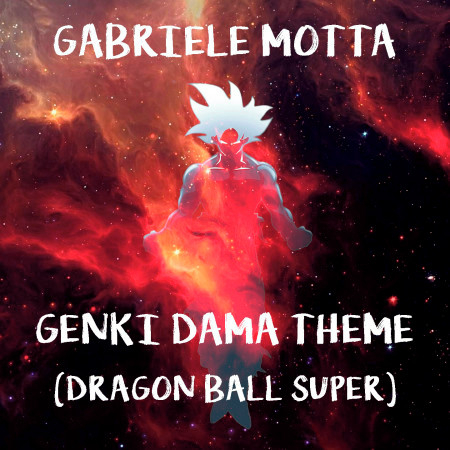 Genki Dama Theme (From "Dragon Ball Super")