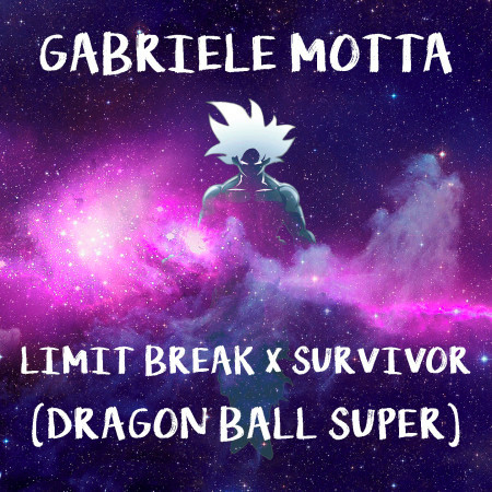 Limit Break / Survivor (From "Dragon Ball Super")