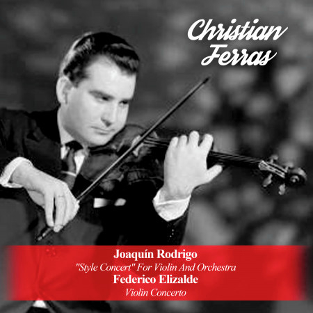 Joaquín Rodrigo: "Style Concert" For Violin And Orchestra / Federico Elizalde: Violin Concerto