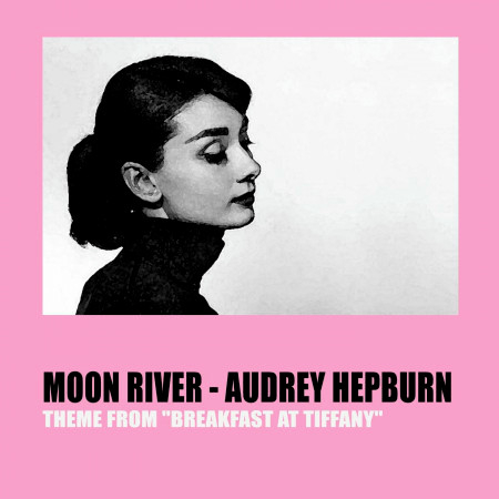 Moon River (Theme From ''Breakfast At Tiffany's'')