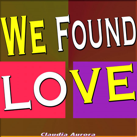 We Found Love (Originally Performed by Rihanna Ft. Calvin Harris) (Karaoke Version)