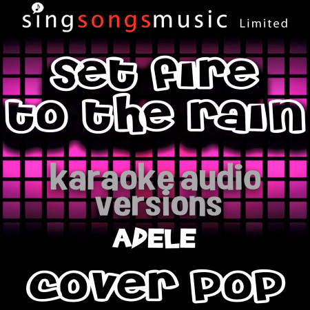 Set Fire to the Rain (Originally Performed By Adele) [Karaoke Audio Versions]