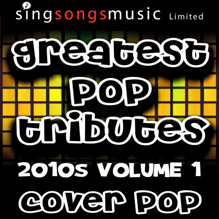 Greatest Pop Tributes 2010s Volume 1