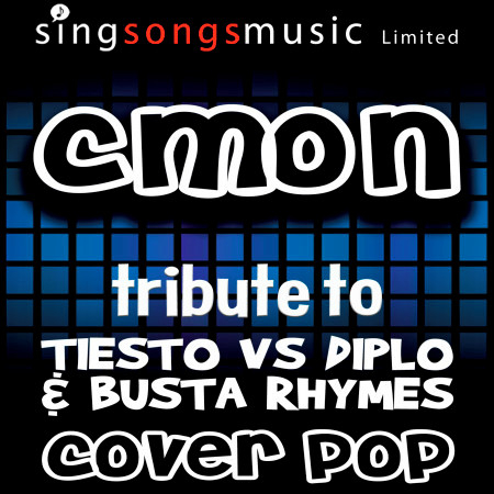 C'mon (Catch Em By Surprise) [Tribute to Tiesto vs Diplo & Busta Rhymes]