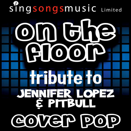 On the Floor (A Tribute to Jennifer Lopez & Pitbull)