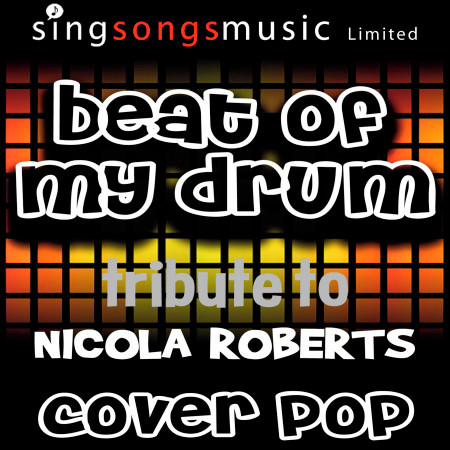 Beat of My Drum (Tribute to Nicola Roberts)