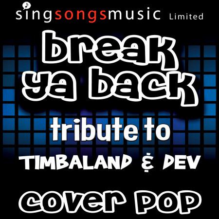 Break Ya Back (Tribute to Timbaland & Dev)