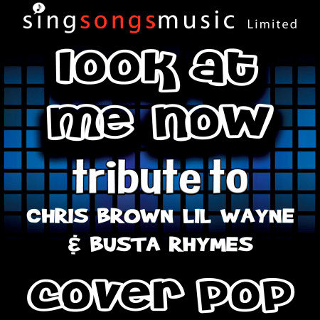 Look At Me Now (Tribute to Chris Brown, Lil Wayne & Busta Rhymes)