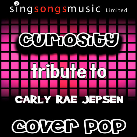 Curiosity (Tribute to Carly Rae Jepsen)