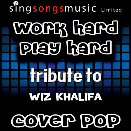 Work Hard Play Hard (Tribute to Wiz Khalifa)