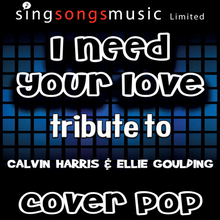 I Need Your Love (Originally Performed By Calvin Harris & Ellie Goulding) [Karaoke Audio Version]