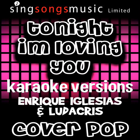 Tonight I'm Loving You (Originally Performed By Enrique Iglesias & Ludacris) [Karaoke Versions]