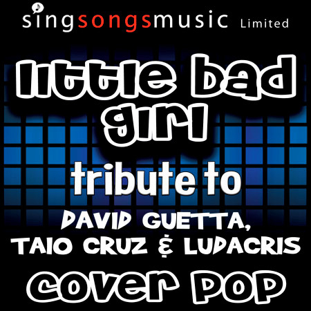 Little Bad Girl (Tribute to David Guetta, Taio Cruz & Ludacris)