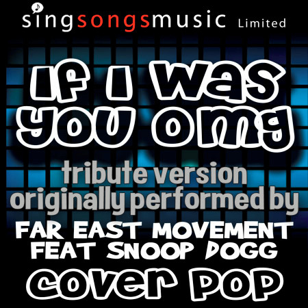 If I Was You (OMG) [Tribute to Far East Movement feat. Snoop Dogg]