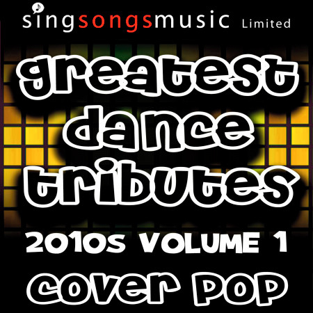 Greatest Dance Tributes 2010s Volume 1