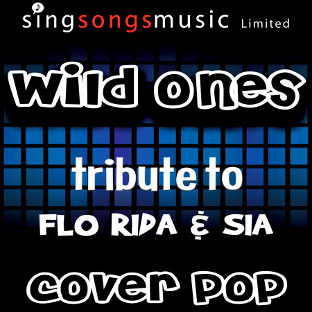 Wild Ones (Tribute to Flo Rida & Sia)