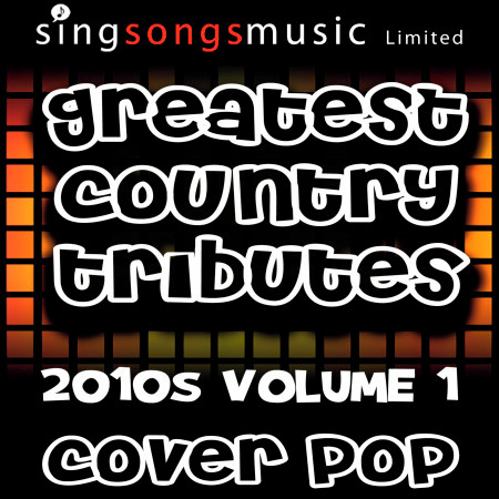 Greatest Country Tributes 2010s Volume 1