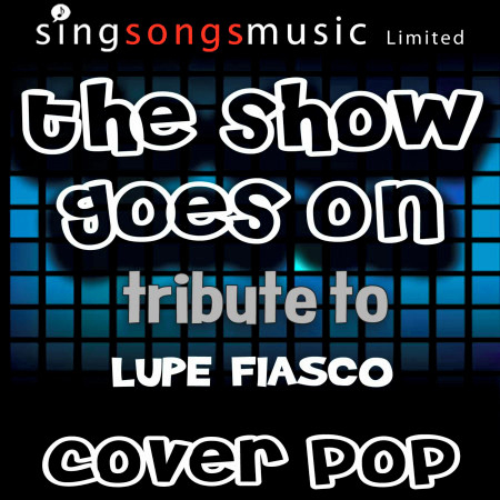 The Show Goes On (Tribute to Lupe Fiasco)