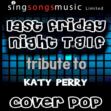 Last Friday Night (T.G.I.F) [Tribute to Katy Perry]