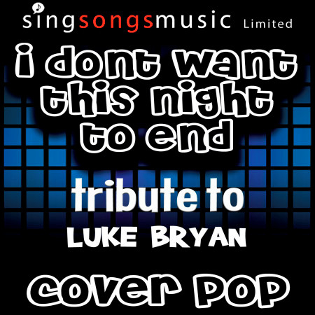 I Don't Want This Night to End (Tribute to Luke Bryan) 