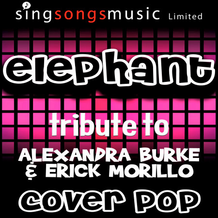 Elephant (Tribute to Alexandra Burke & Erick Morillo)