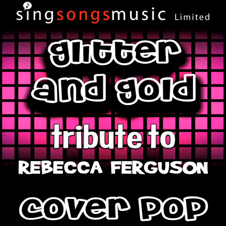 Glitter and Gold (Tribute to Rebecca Ferguson)