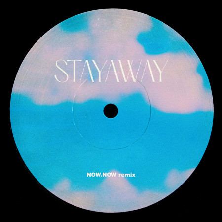 Stayaway (Now, Now Remix)
