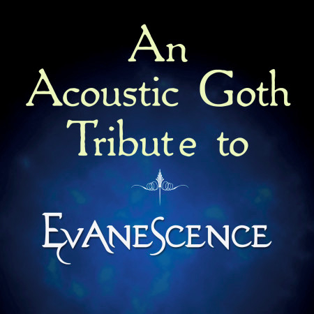 An Acoustic Goth Tribute to Evanescence