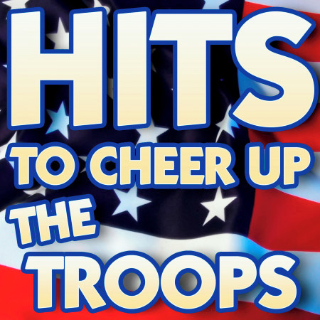 Hits to Cheer Up the Troops