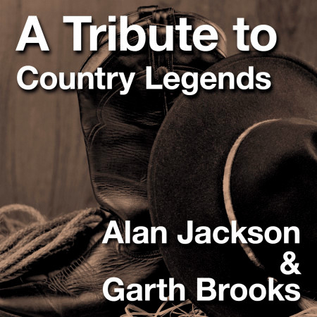 A Tribute to Country Legends Alan Jackson & Garth Brooks