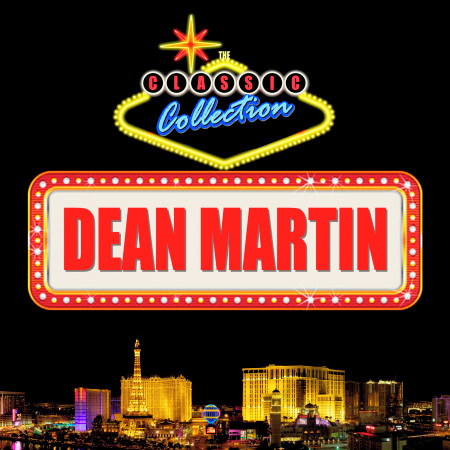 Dean Martin: The Classic Collection