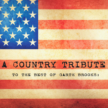 A Country Tribute to the Best of Garth Brooks