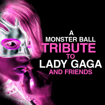 A Monster Ball Tribute to Lady Gaga and Friends
