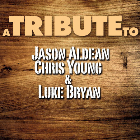 A Tribute to Jason Aldean, Chris Young & Luke Bryan