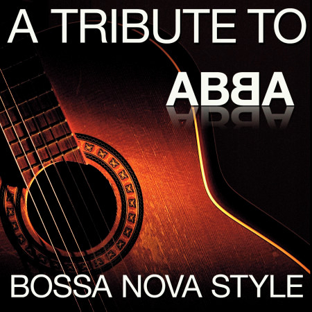 A Tritbute to ABBA - Bossa Nova Style