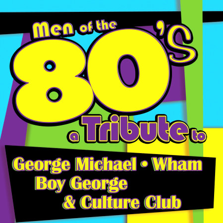 Men of the 80s: A Tribute to George Michael, Wham, Boy George and Culture Club