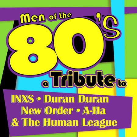Mens of the 80s: A Tribute to INXS, Duran Duran, New Order, A-Ha and The Human League